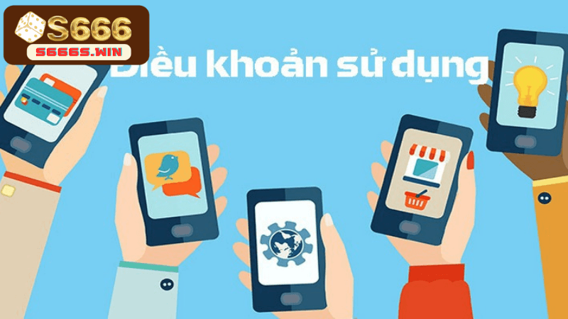 Nhà cái S666s đặt ra những điều khoản sử dụng có tính chặt chẽ