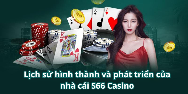 Lịch sử hình thành và phát triển của nhà cái S66 Casino